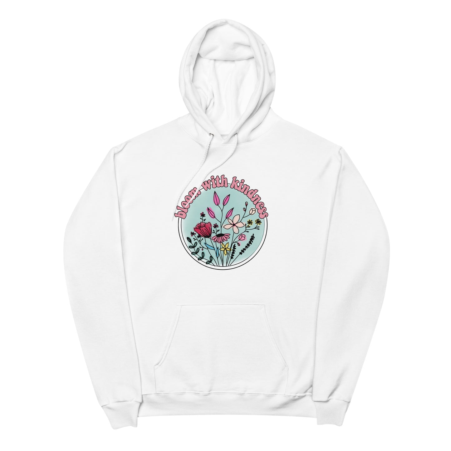 Bloom With Kindness Fleece Hoodie - Own Your Journey