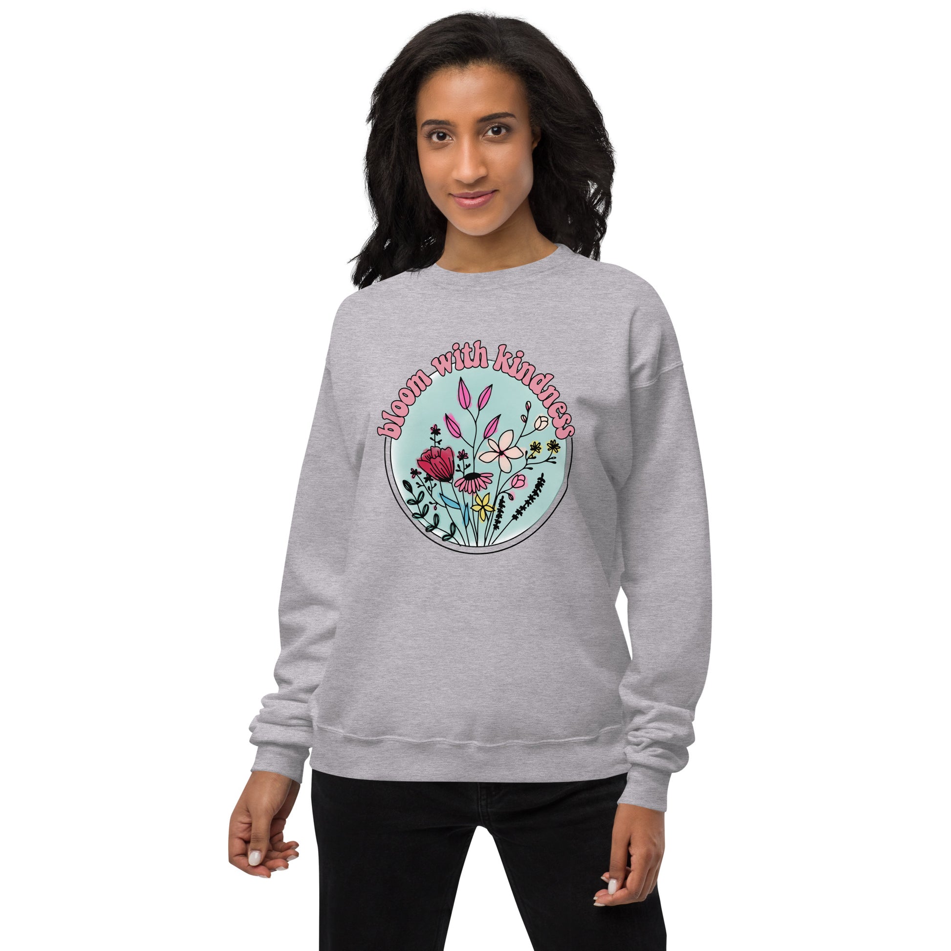 Bloom With Kindness Fleece Sweatshirt - Own Your Journey