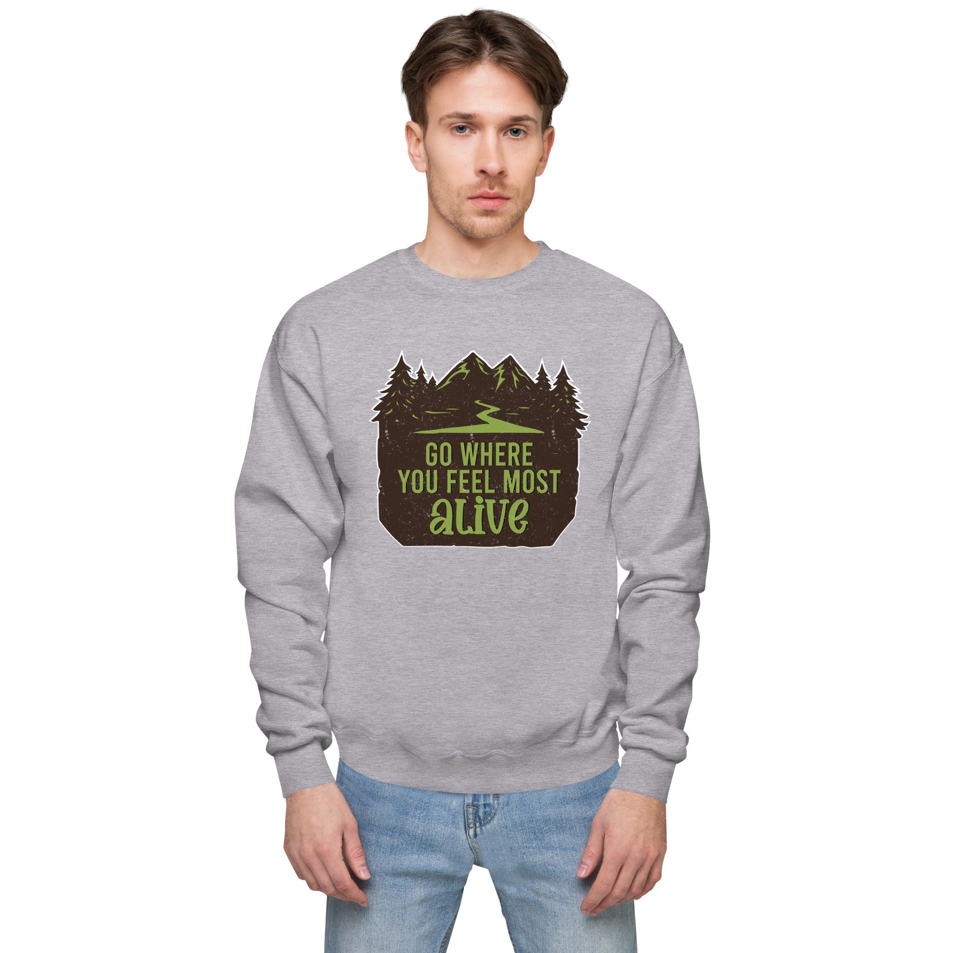 Go Where You Feel Most Alive Fleece Sweatshirt - Own Your Journey