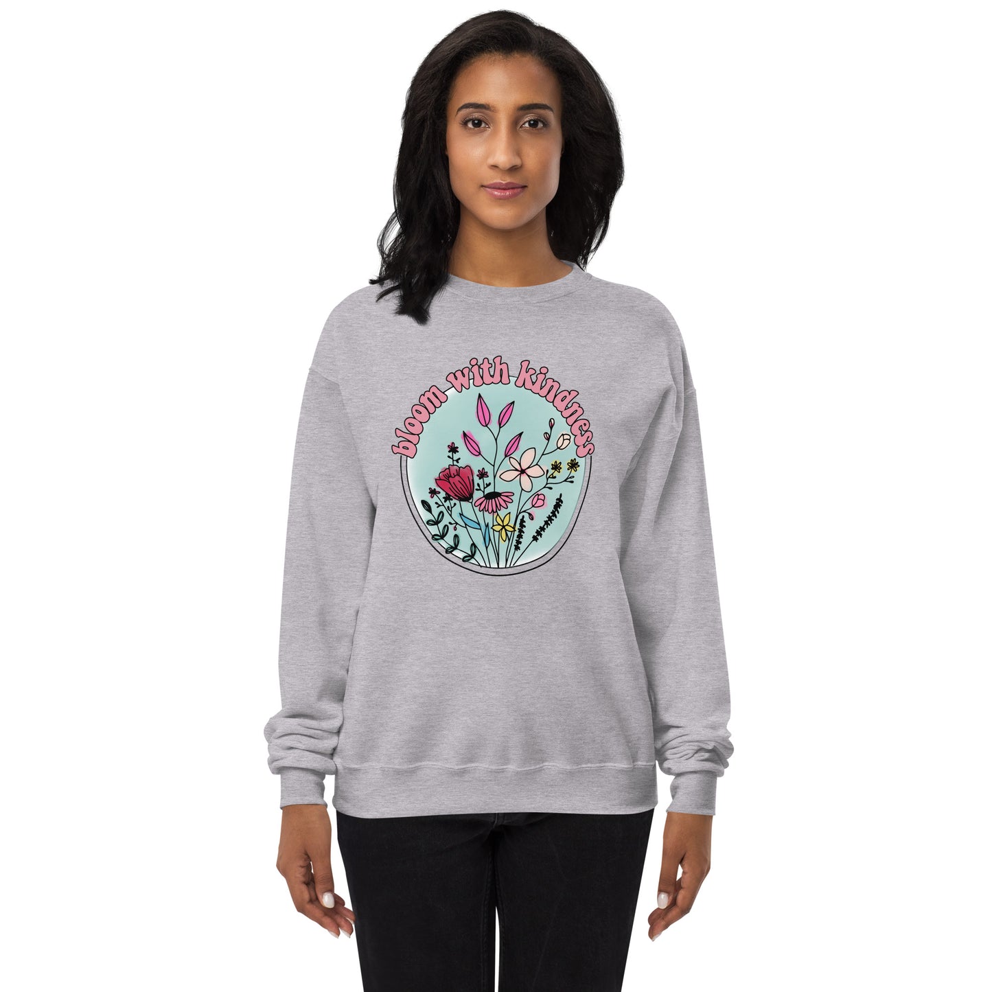 Bloom With Kindness Fleece Sweatshirt - Own Your Journey