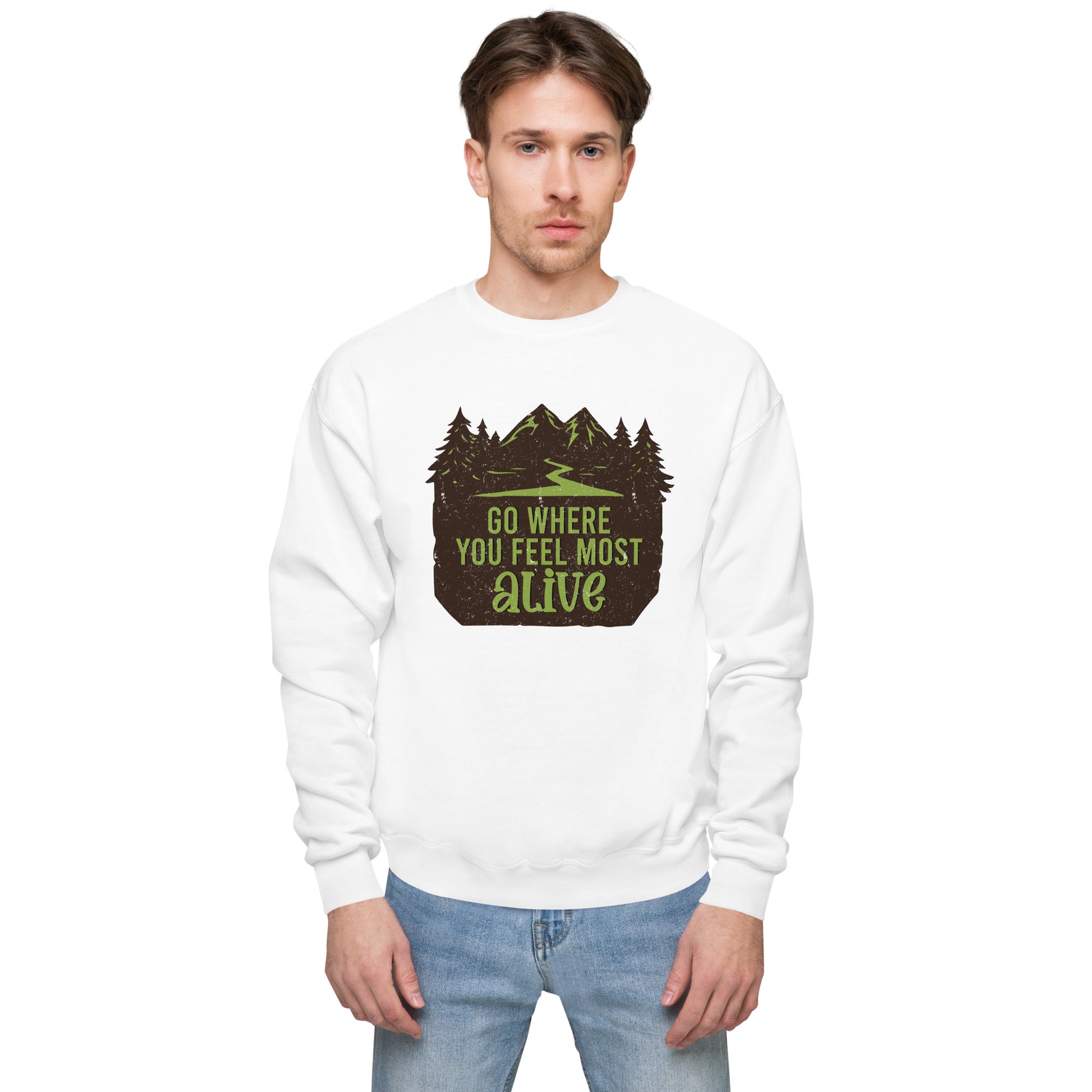 Go Where You Feel Most Alive Fleece Sweatshirt - Own Your Journey