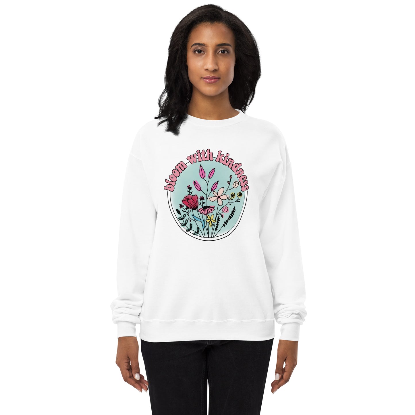 Bloom With Kindness Fleece Sweatshirt - Own Your Journey