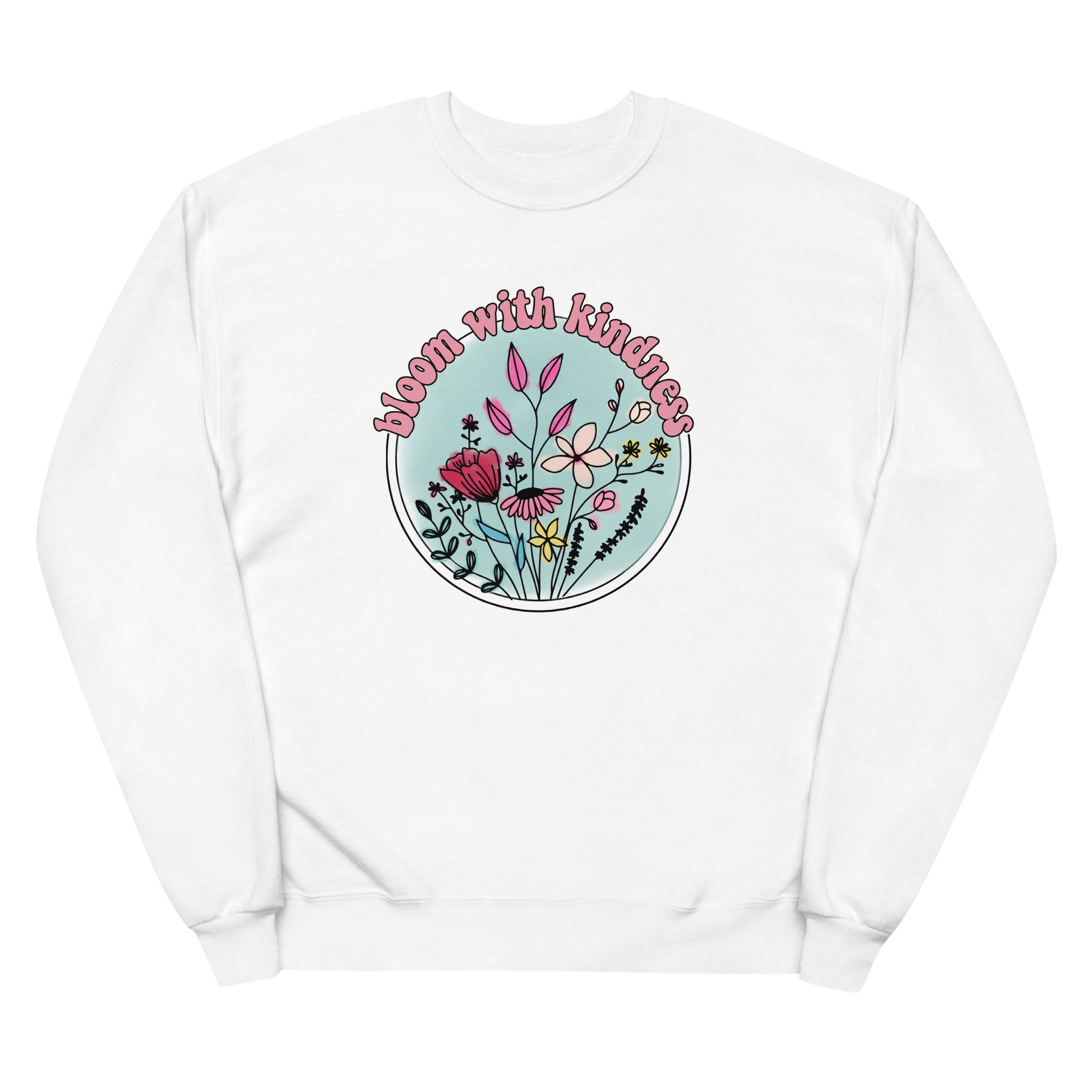 Bloom With Kindness Fleece Sweatshirt - Own Your Journey