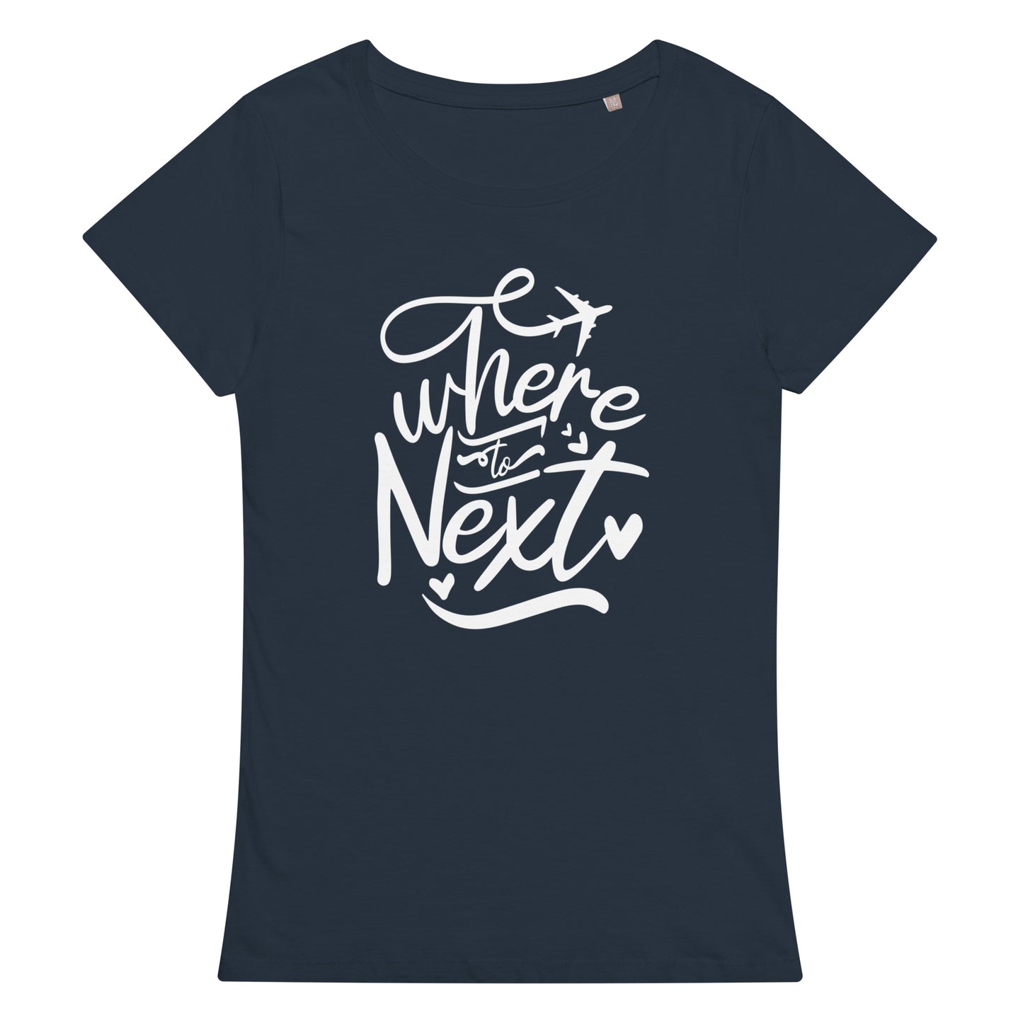 Where To Next Women Organic T-Shirt - Own Your Journey