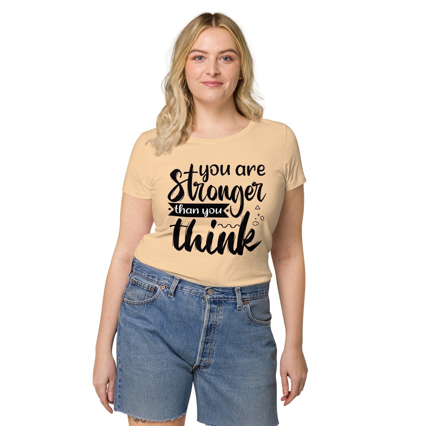 You Are Stronger Then You Think Women Organic T-Shirt - Own Your Journey