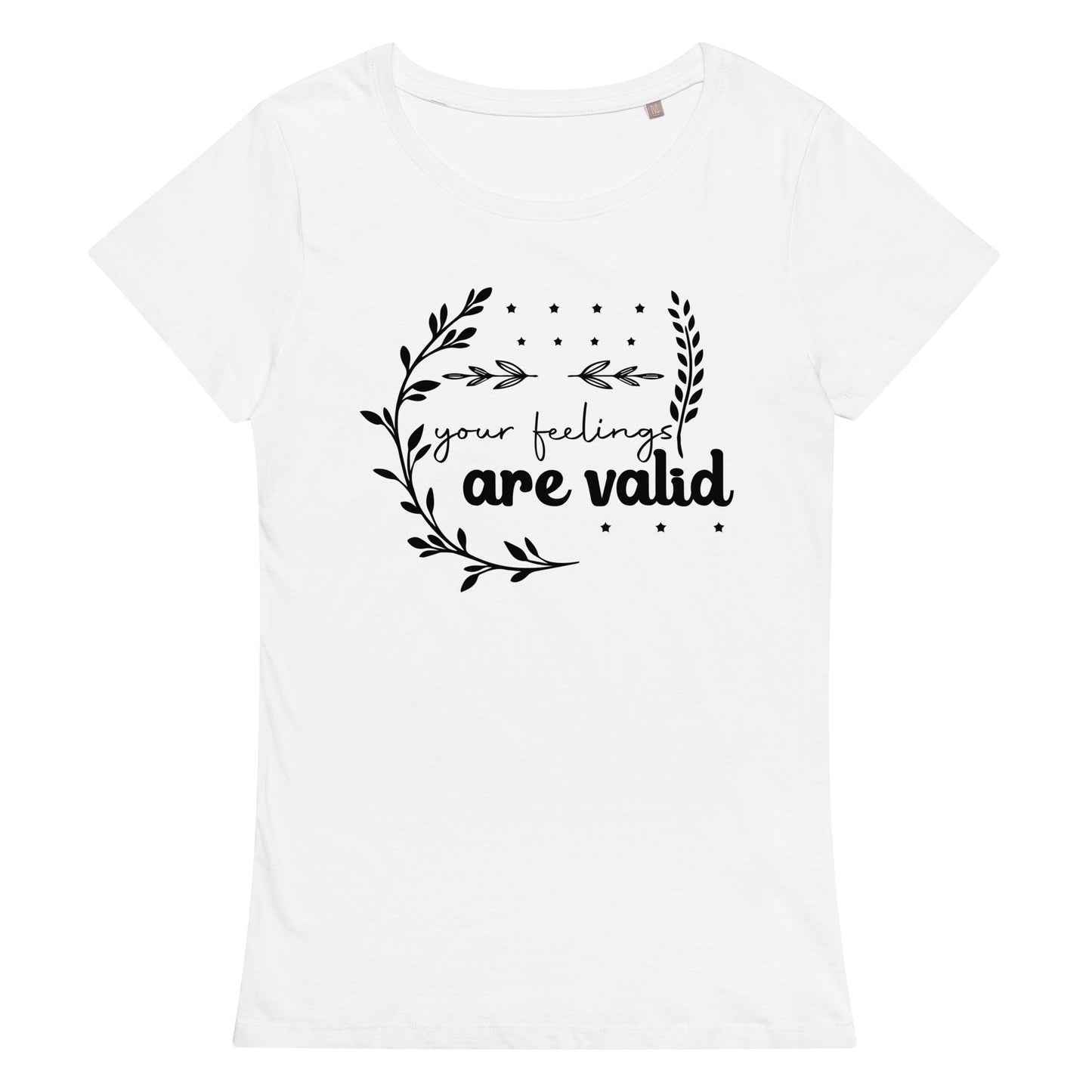 Your Feelings Are Valid Women Organic T-Shirt - Own Your Journey