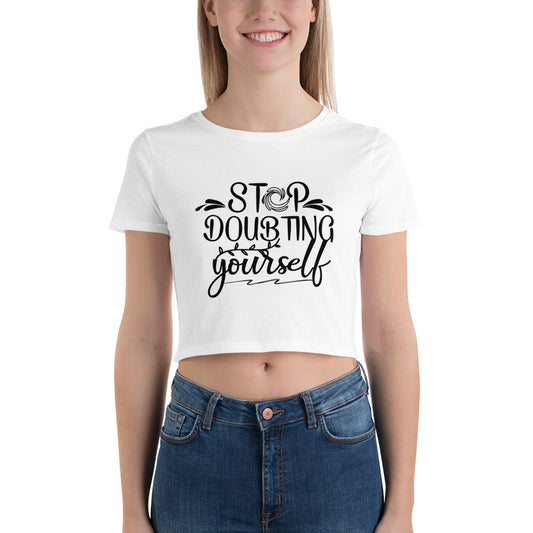 Stop Doubting Yourself Women’s Crop Tee - Own Your Journey