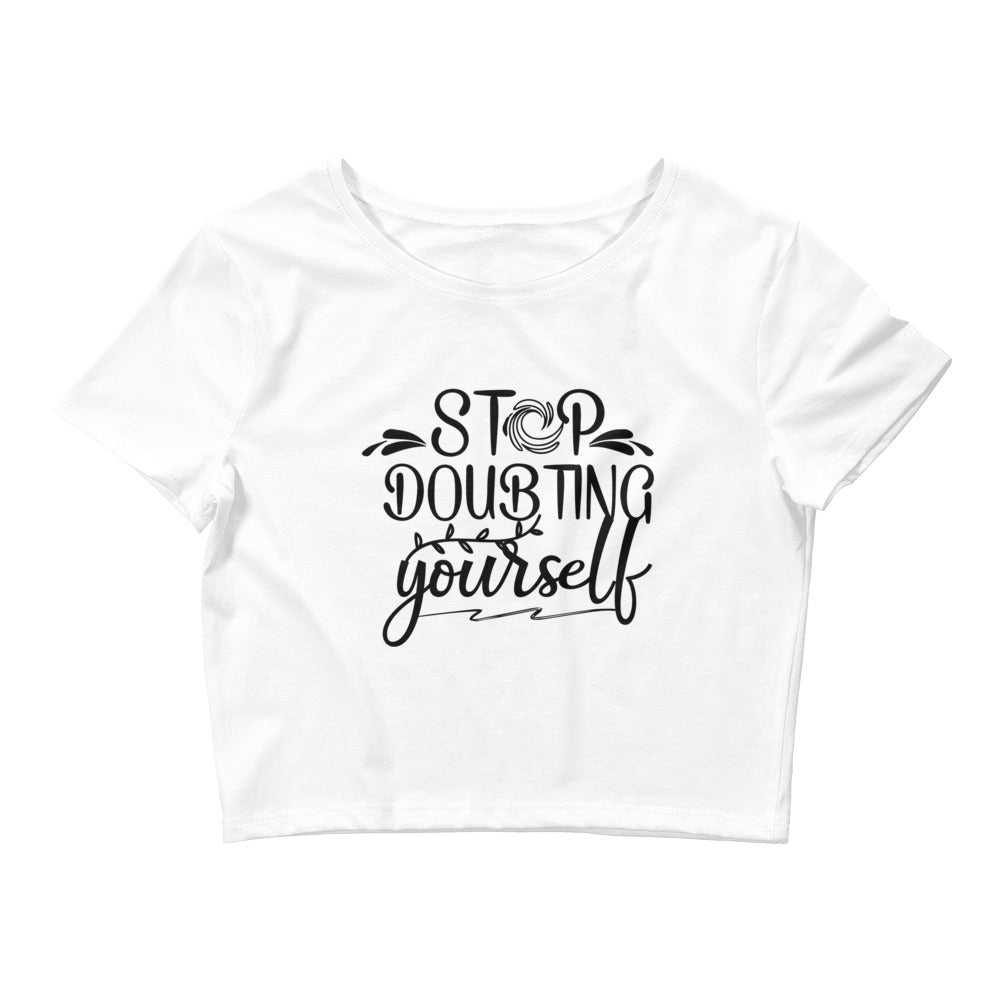 Stop Doubting Yourself Women’s Crop Tee - Own Your Journey